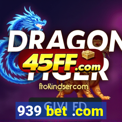 939 bet .com